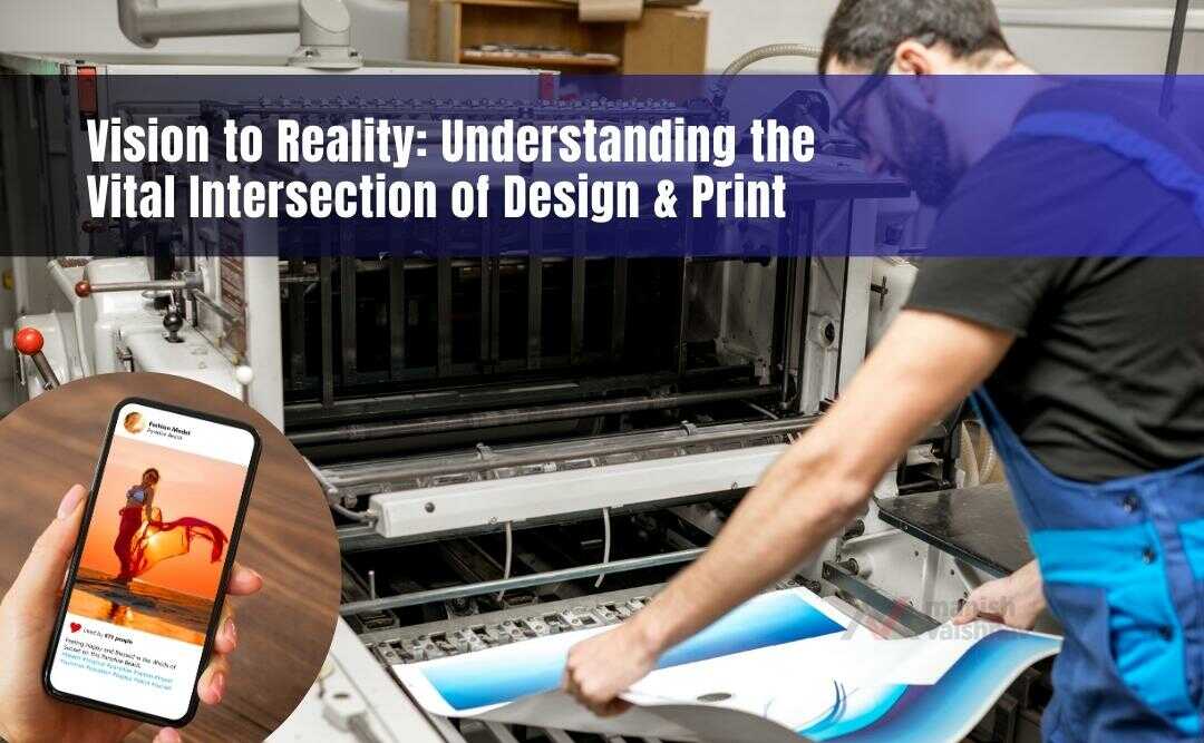 Vision to Reality: Understanding the Vital Intersection of Design & Print