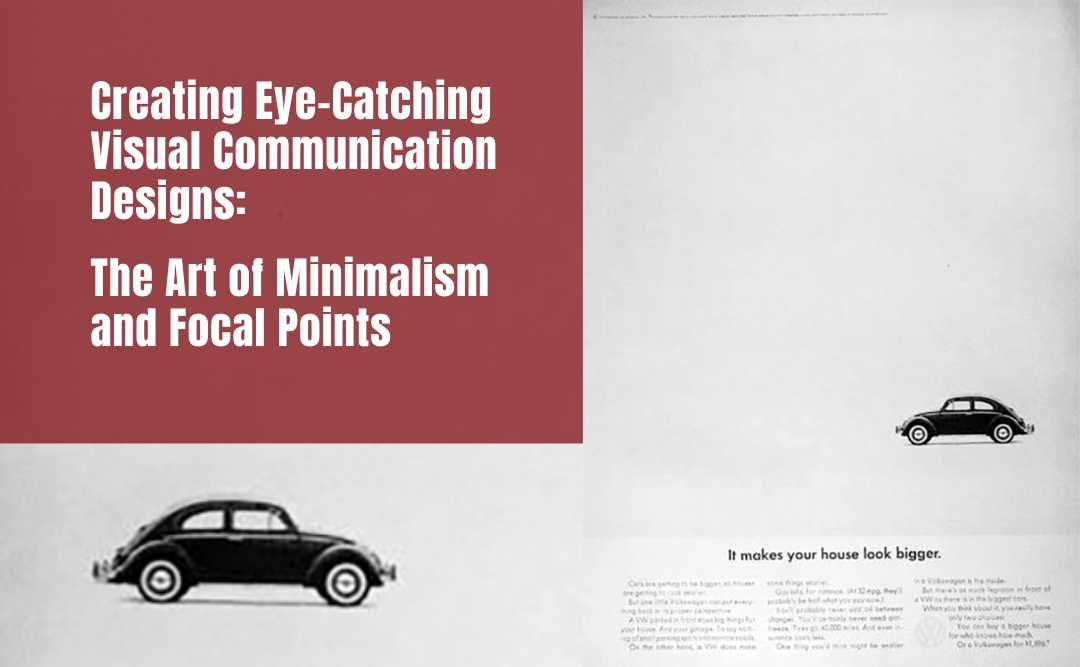 Creating Compelling Visual Communication Designs: The Art of Minimalism and Focal Points
