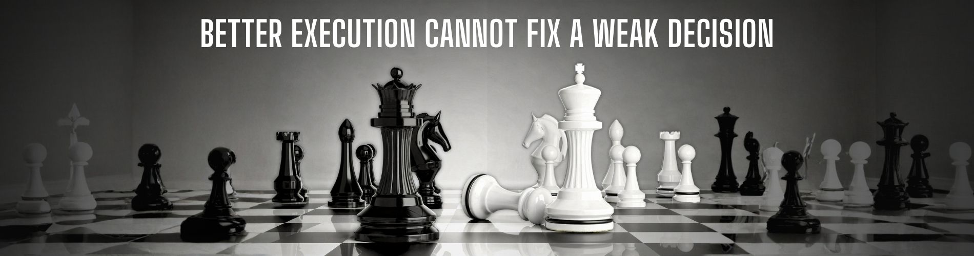Business Decision Making and Strategic Clarity for Leaders Black and white chess pieces representing business decision clarity before execution