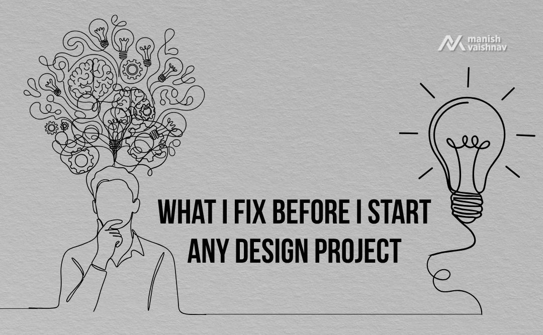 What I Fix Before I Start Any Design Project