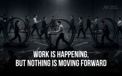 Work is Happening but Nothing is Moving Forward